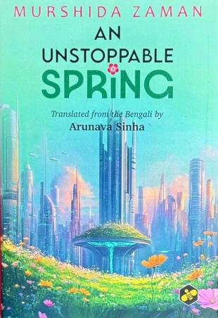 Book cover number 1 for An Unstoppable Spring written by urshida Zaman published by Bee Books