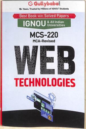 Book cover number 1 for MSC 220 Web Technologies (IGNOU) written by NA published by Gullybaba Publishing House Pvt . Ltd