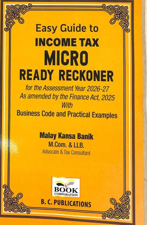 Book cover number 1 for Easy Guide To Income Tax Micro Ready Reckoner (Assessment Year 2026-27) written by Malay Kansa Banik published by B. C. Publications