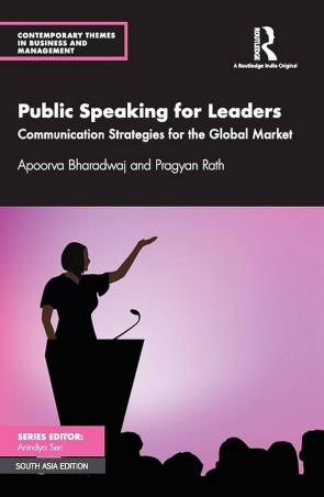 Book cover number 1 for Public Speaking For Leaders : Communication Strategies For The Global Market (South Asia Edition) written by Apoorva Bharadwaj, Pragyan Rath published by Routledge