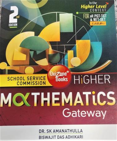 Book cover number 1 for Higher Mathematics Gateway (For All PGT TGT & NET SET Exam) written by Sk Amanathulla, Biswajit Das Adhikari published by Oxizone Books
