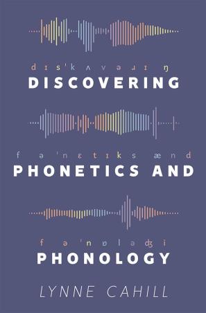 Book cover number 1 for Discovering Phonetics And Phonology written by Lynne Cahill published by Bloomsbury Publishing