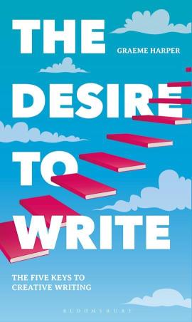 Book cover number 1 for The Desire To Write written by Graeme Harper published by Bloomsbury Publishing