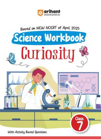 Book cover number 1 for Science Workbook Curiosity Class 7 (Based on NCERT) written by Sayonika Jana, Tamanna Sharma, Anushri Sharma published by Arihant Prakashan