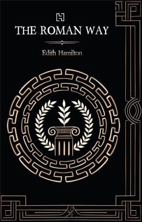 Book cover number 1 for The Roman Way written by Edith Hamilton published by Hachette