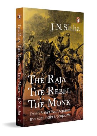 Book cover number 1 for The Raja, The Rebel And The Monk written by J. N. Sinha published by Penguin Books