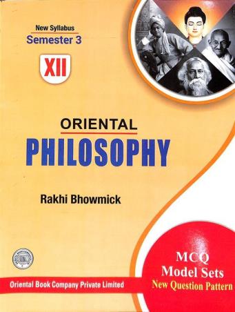 Book cover number 1 for Oriental Philosophy Class 12 Semester 3 written by Rakhi Bhowmick published by Oriental Book Company Pvt. Ltd