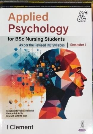 Book cover number 1 for Applied Psychology For BSc Nursing Students Semester 1 written by I. Clement published by Jaypee Brothers Medical Publishers (P) Ltd.