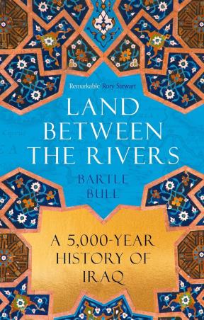 Book cover number 1 for Land Between The Rivers : A 5000-Year History of Iraq written by Bartle Bull published by Atlantic Books
