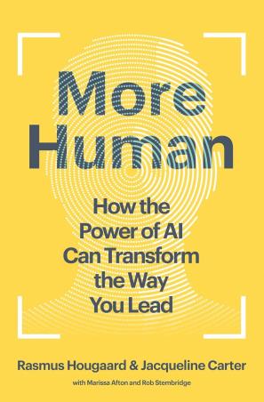 Book cover number 1 for More Human : How The Power Of AI Can Transform The Way You Lead written by Rasmus Hougaard, Jacqueline Carter published by Harvard Business Review Press