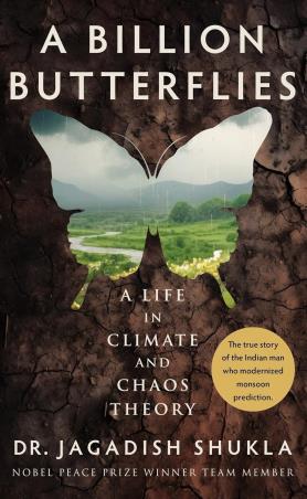 Book cover number 1 for A Billion Butterflies : A Life In Climate And Chaos Theory written by Jagadish Shukla published by Pan Macmillan