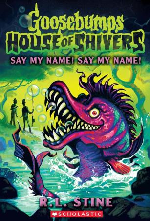 Book cover number 1 for Goosebumps House Of Shivers 4 : Say My Name! Say My Name! written by R. L. Stine published by Scholastic