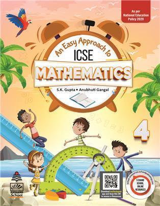 Book cover number 1 for An Easy Approach To ICSE Mathematics 4 (NEP 2020) written by S. K. Gupta, Anubhuti Gangal published by S. Chand Publishing