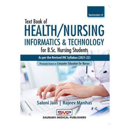 Book cover number 1 for Text Book Of Health / Nursing Informatics Technology For BSc Nursing students (Semester-3) written by Saloni Jain, Rajeev Manhas published by Saurabh Medical Publishers