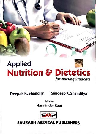 Book cover number 1 for Applied Nutrition & Dietetics For Nursing Students written by Harminder Kaur, Deepak K. Shandily, Sandeep K. Shandilya published by Saurabh Medical Publishers