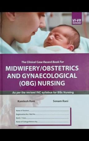 Book cover number 1 for The Clinical Case Record Book For Midwifery/Obstetrics And Gynaecological ( OBG ) Nursing (Sem 6-7) written by Sonam Rani, Kamlesh Rani published by Saurabh Medical Publishers
