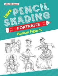 Book cover number 1 for Learn Pencil Shading Portraits - Human Figures written by NA published by Little Scholarz Pvt. Ltd.