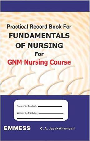 Book cover number 1 for Practical Record Book For Fundamentals Of Nursing For GNM Nursing Courses written by C. A. Jayakathambari published by Emmess Medical Publishers