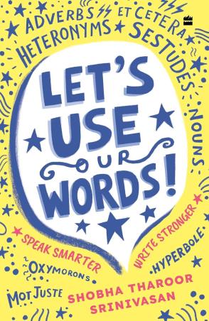 Book cover number 1 for Let's Use Our Words : Speak Smarter, Write Stronger written by Shobha Tharoor Srinivasan published by Harper Collins Publishers