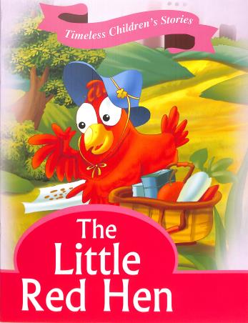 Book cover number 1 for Timeless Children's Stories : The Little Red Hen written by NA published by Sunrise Publishers