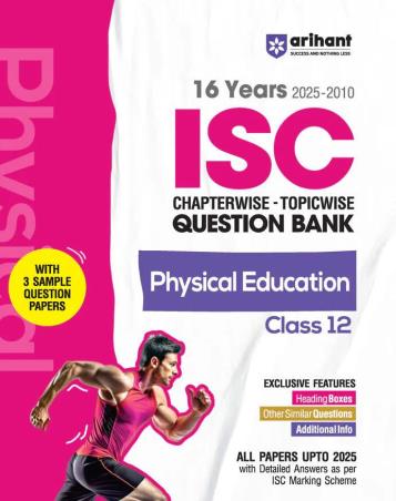 Book cover number 1 for 16 Years (2025-2010) Chapterwise Topicwise Question Bank ISC Physical Education Class 12 written by Shruti Sharma published by Arihant Prakashan