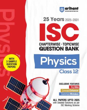 Book cover number 1 for 25 Years (2025-2001) Chapterwise Topicwise Question Bank ISC Physics Class 12 written by Ravi Raj published by Arihant Prakashan