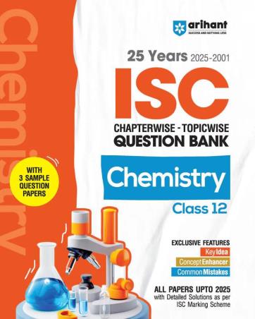Book cover number 1 for 25 Years (2025-2001) Chapterwise Topicwise Question Bank ISC Chemistry Class 12 written by Abhshika Kaushik published by Arihant Prakashan
