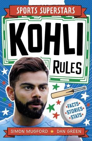 Book cover number 1 for Sports Superstars : Kohli Rules written by Dan Green, Simon Mugford published by Hachette
