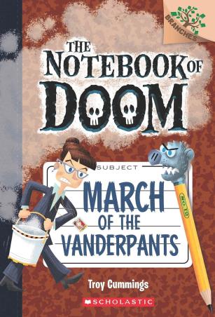 Book cover number 1 for The Notebook Of Doom 12 : March Of The Vanderpants written by Troy Cummings published by Scholastic