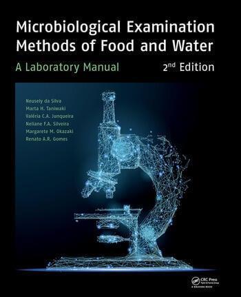 Book cover number 1 for Microbiological Examination Methods Of Food And Water : A Laboratory Manual written by Neusely Da Silva, Marta Hirotomi Taniwaki, Valéria Christina Junqueira, Neliane Silveira, Margarete Midori Okazaki, Renato A. R. Gomes published by CRC Press