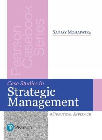 Book cover number 1 for Case Studies In Strategic Management : A Practical Approach written by Sanjay Mohapatra published by Pearson Education