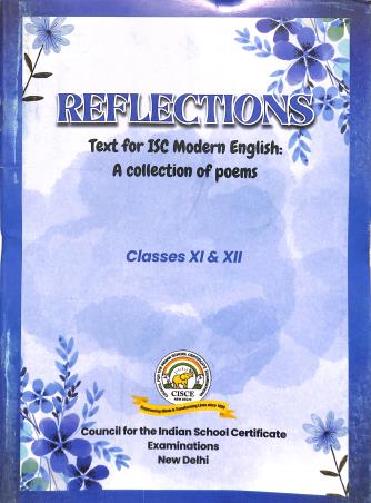 Book cover number 1 for Reflections Text For ISC Modern English : A Collection Of Poems Classes 11 & 12 written by NA published by Council For The Indian School Certificate Examinations