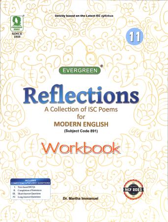 Book cover number 1 for Reflections Workbook Class 11 A Collection Of ISC Poems For Modern English (NCF 2023) written by Martha Immanuel published by Evergreen Publications (India) Ltd.