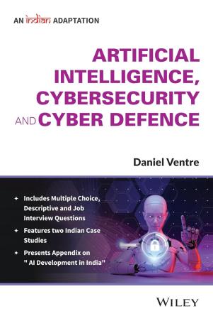 Book cover number 1 for Artificial Intelligence, Cybersecurity and Cyber Defence (An Indian Adaptation) written by Daniel Ventre published by Wiley India Pvt. Ltd.