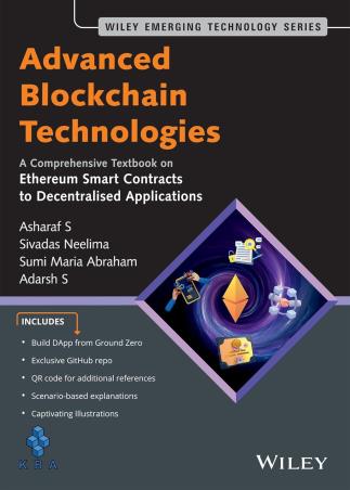 Book cover number 1 for Advanced Blockchain Technologies written by Asharaf S., Sivadas Neelima, Sumi Maria Abraham, Adarsh S. published by Wiley India Pvt. Ltd.
