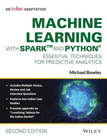 Book cover number 1 for Machine Learning With Spark And Python : Essential Techniques For Predictive Analytics written by Michael Bowles published by Wiley India Pvt. Ltd.