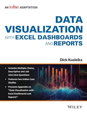 Book cover number 1 for Data Visualization with Excel Dashboards and Reports (An Indian Adaptation) written by Dick Kusleika published by Wiley India Pvt. Ltd.