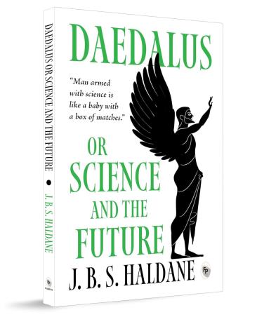 Book cover number 1 for Daedalus, Or Science And The Future written by JBS Haldane published by Fingerprint Publishing