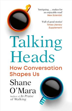 Book cover number 1 for Talking Heads : How Conversation Shapes Us written by Shane O'Mara published by Vintage