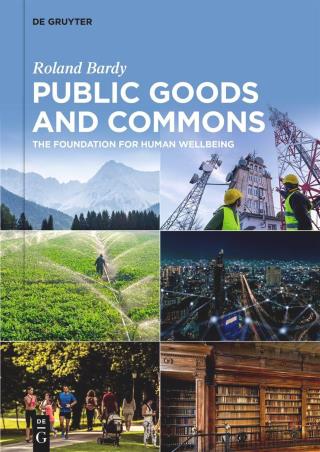 Book cover number 1 for Public Goods And Commons : The Foundation For Human Wellbeing written by Roland Bardy published by De Gruyter