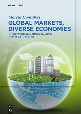 Book cover number 1 for Global Markets, Diverse Economies : Integrating Economics, Culture And ESG Strategies written by Marcus Goncalves published by De Gruyter