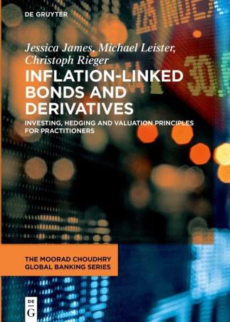 Book cover number 1 for Inflation Linked Bonds And Derivatives written by Christoph Rieger, Jessica James, Michael Leister published by De Gruyter