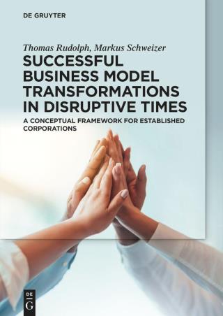 Book cover number 1 for Successful Business Model Transformations In Disruptive Times written by Thomas Rudolph, Markus Schweizer published by De Gruyter