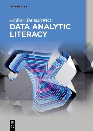 Book cover number 1 for Data Analytic Literacy written by Andrew Banasiewicz published by De Gruyter