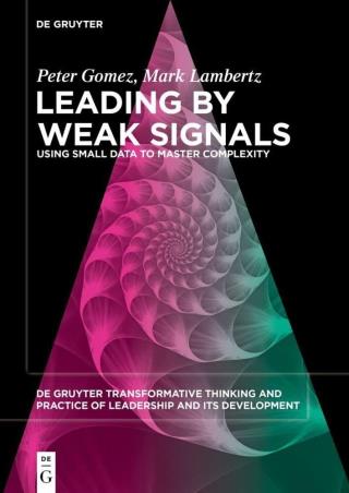 Book cover number 1 for Leading By Weak Signals : Using Small Data To Master Complexity written by Peter Gomez, Mark Lambertz published by De Gruyter