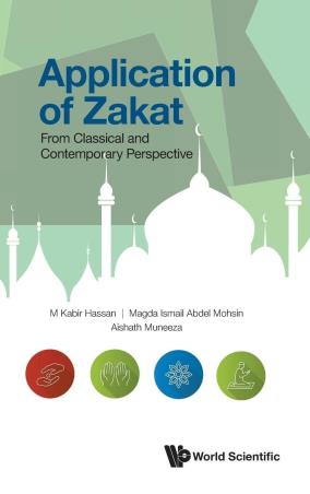 Book cover number 1 for Application Of Zakat : From Classical And Contemporary Perspective written by M. Kabir Hassan, Magda Ismail Abdel Mohsin, Aishath Muneeza published by World Scientific