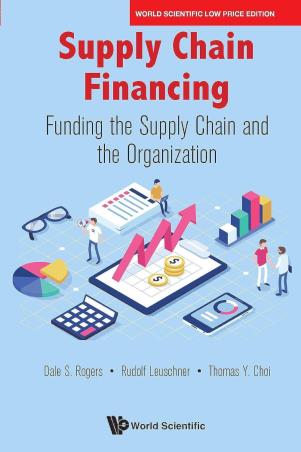 Book cover number 1 for Supply Chain Financing : Funding The Supply Chain And The Organization written by Dale S. Rogers, Rudolf Leuschner, Thomas Y. Choi published by World Scientific