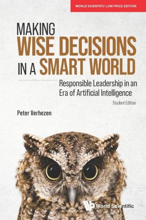 Book cover number 1 for Making Wise Decisions In A Smart World written by Peter Verhezen published by World Scientific