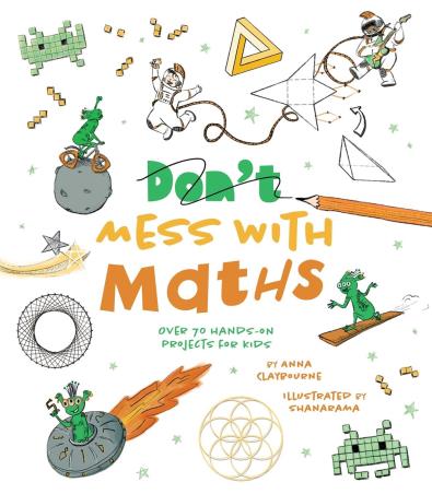 Book cover number 1 for Don't Mess With Maths written by Anna Claybourne published by Arcturus Publishing Ltd