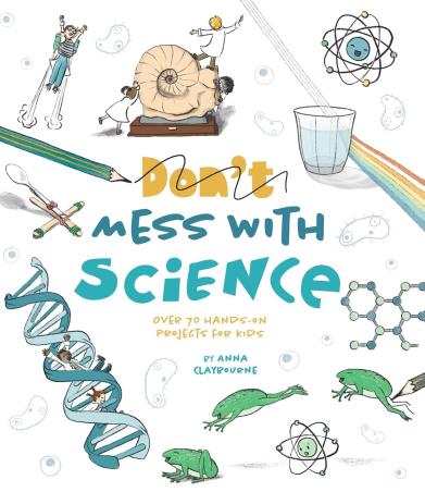 Book cover number 1 for Don't Mess With Science written by Anna Claybourne published by Arcturus Publishing Ltd